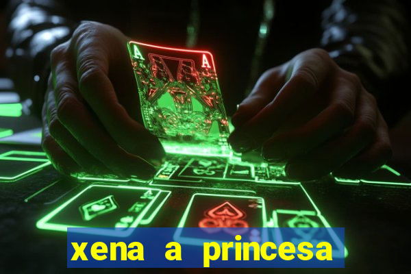 xena a princesa guerreira online